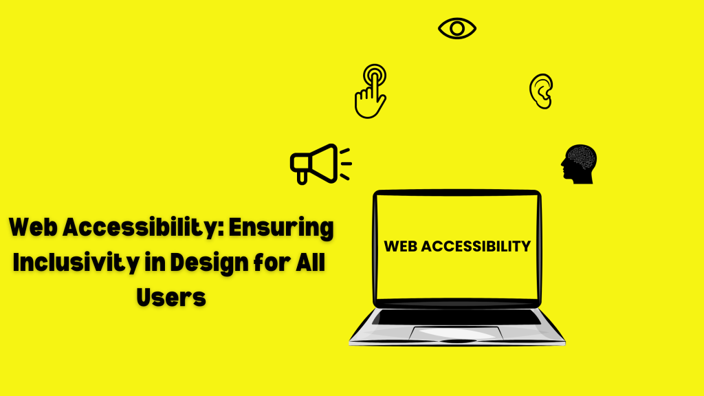 Web Accessibility Ensuring Inclusivity in Design for All Users