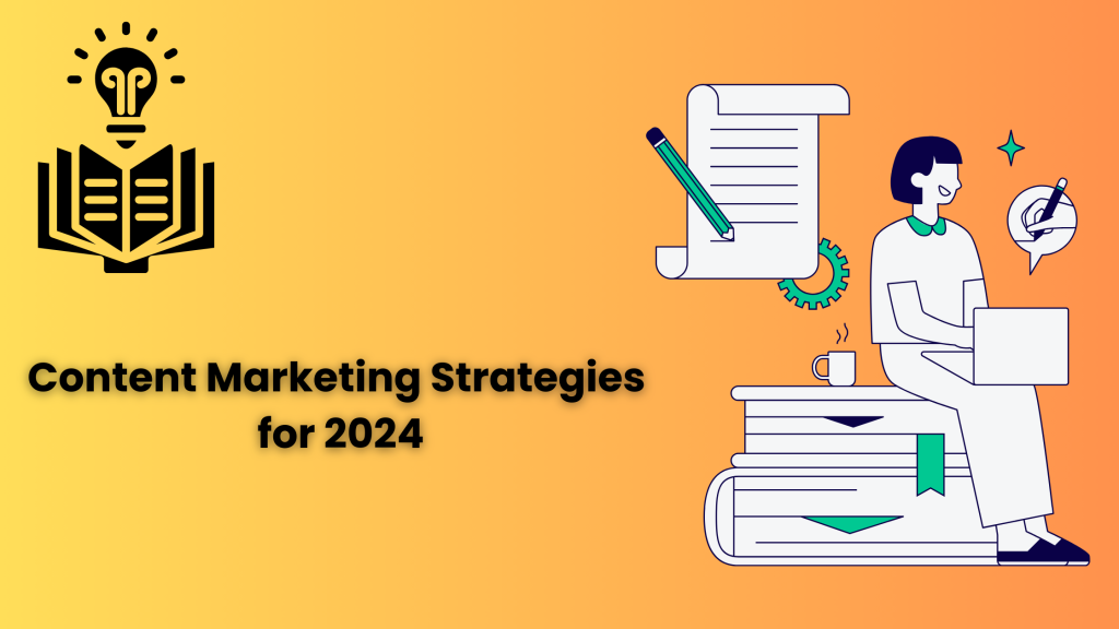 Content Marketing Strategies for 2024
