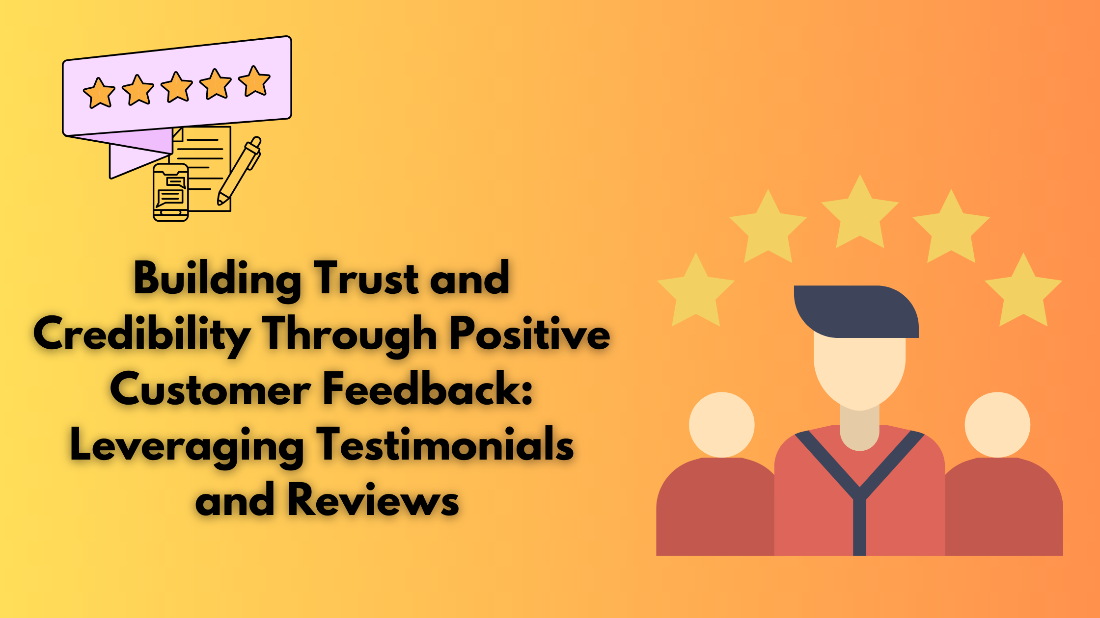 Building Trust and Credibility Through Positive Customer Feedback: Leveraging Testimonials and Reviews
