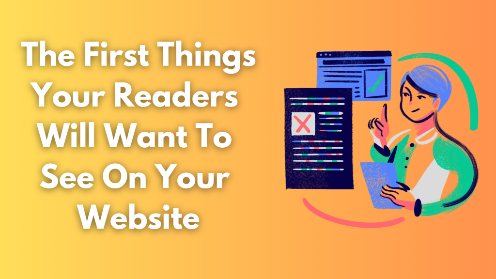 The First Things Your Readers Will Want To See On Your Website