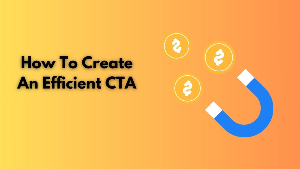 How To Create An Efficient CTA
