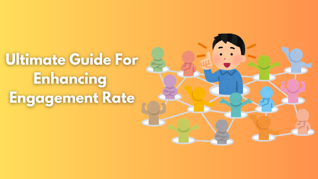 Ultimate Guide For Enhancing Engagement Rate
