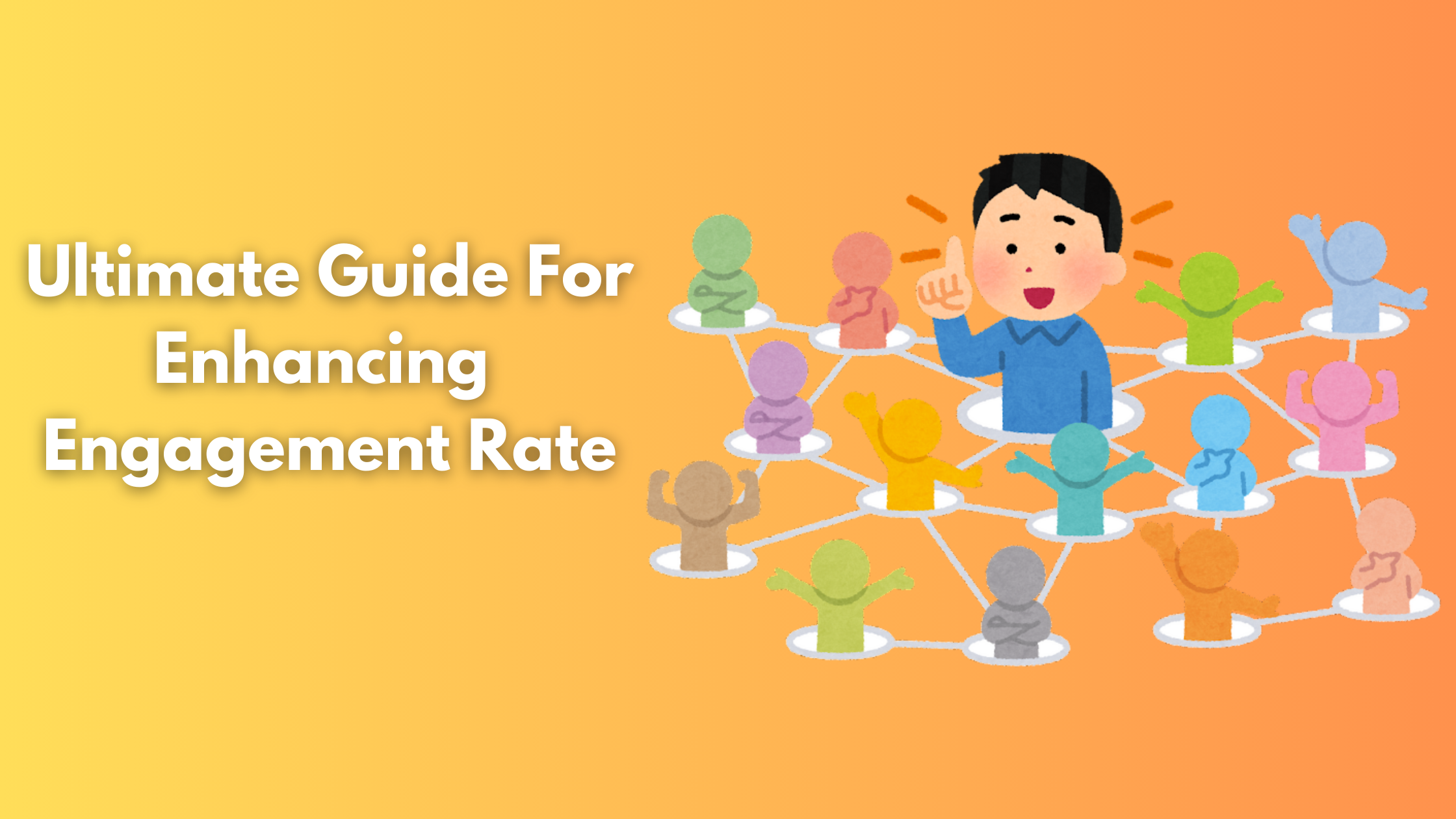 Ultimate Guide For Enhancing Engagement Rate