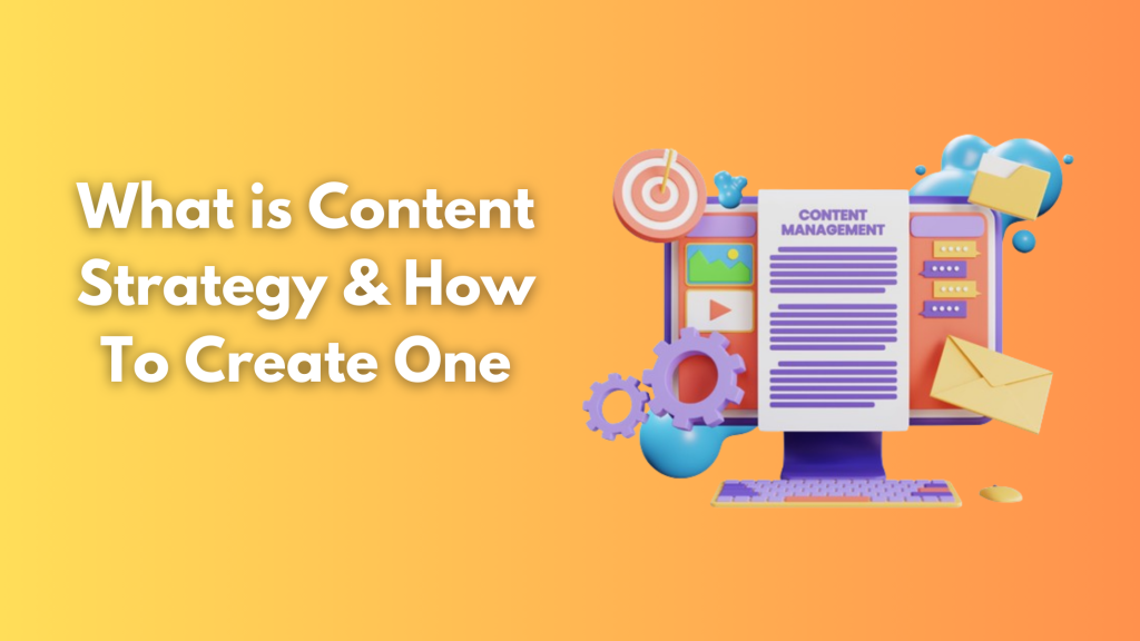 What is Content Strategy & How To Create One
