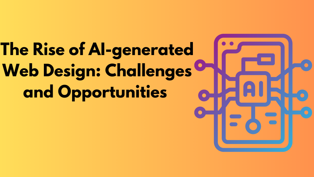 The Rise of AI-generated Web Design: Challenges and Opportunities 
