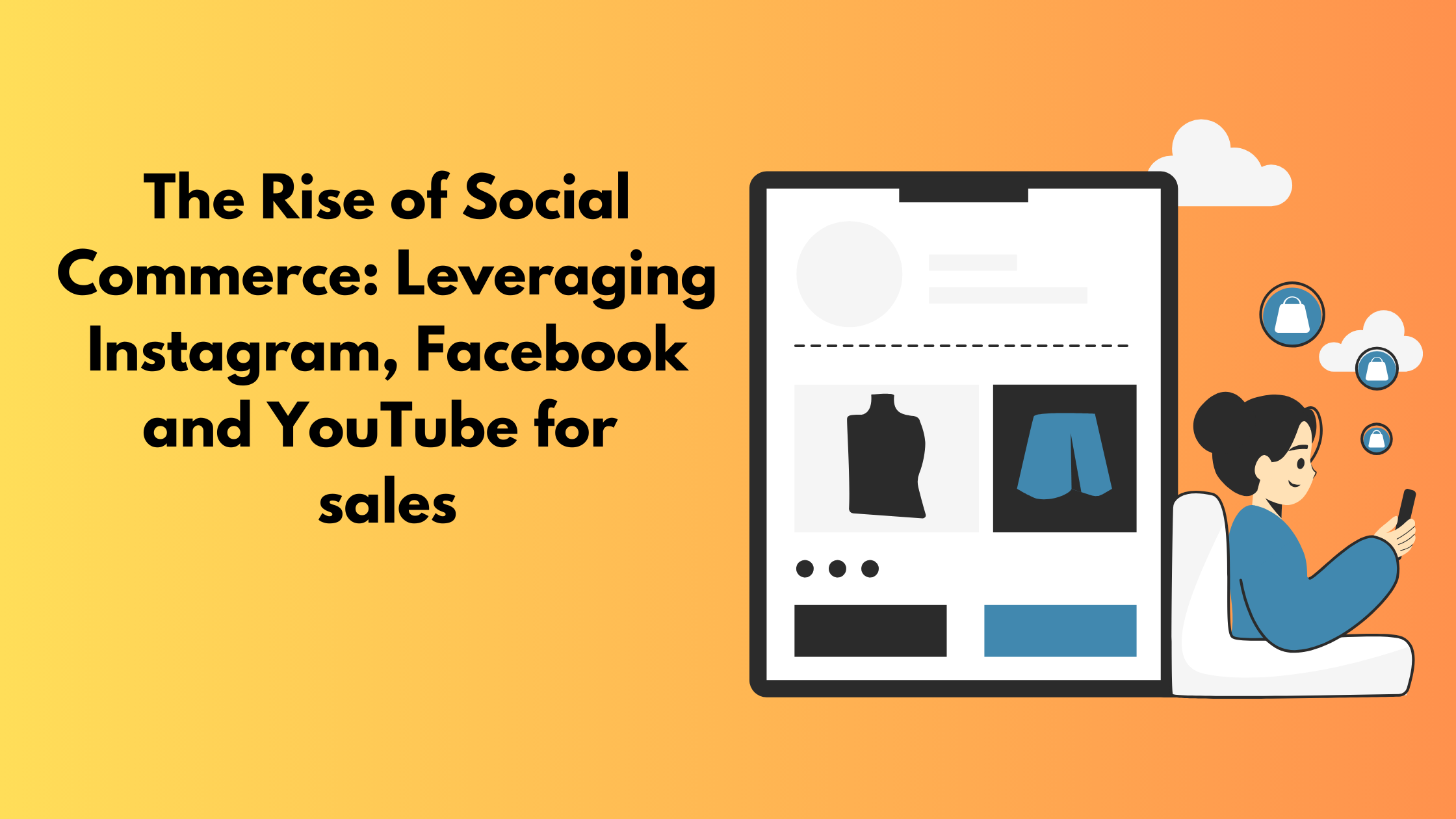 The Rise of Social Commerce: Leveraging Instagram, Facebook and YouTube for sales