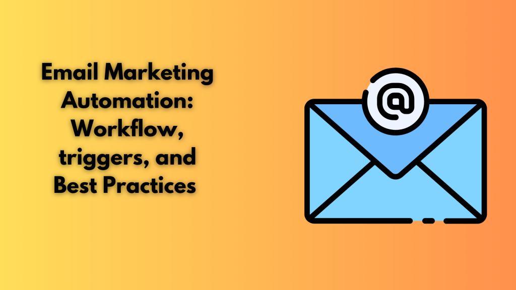 Email Marketing Automation: Workflow, /triggers and Best Practices 
