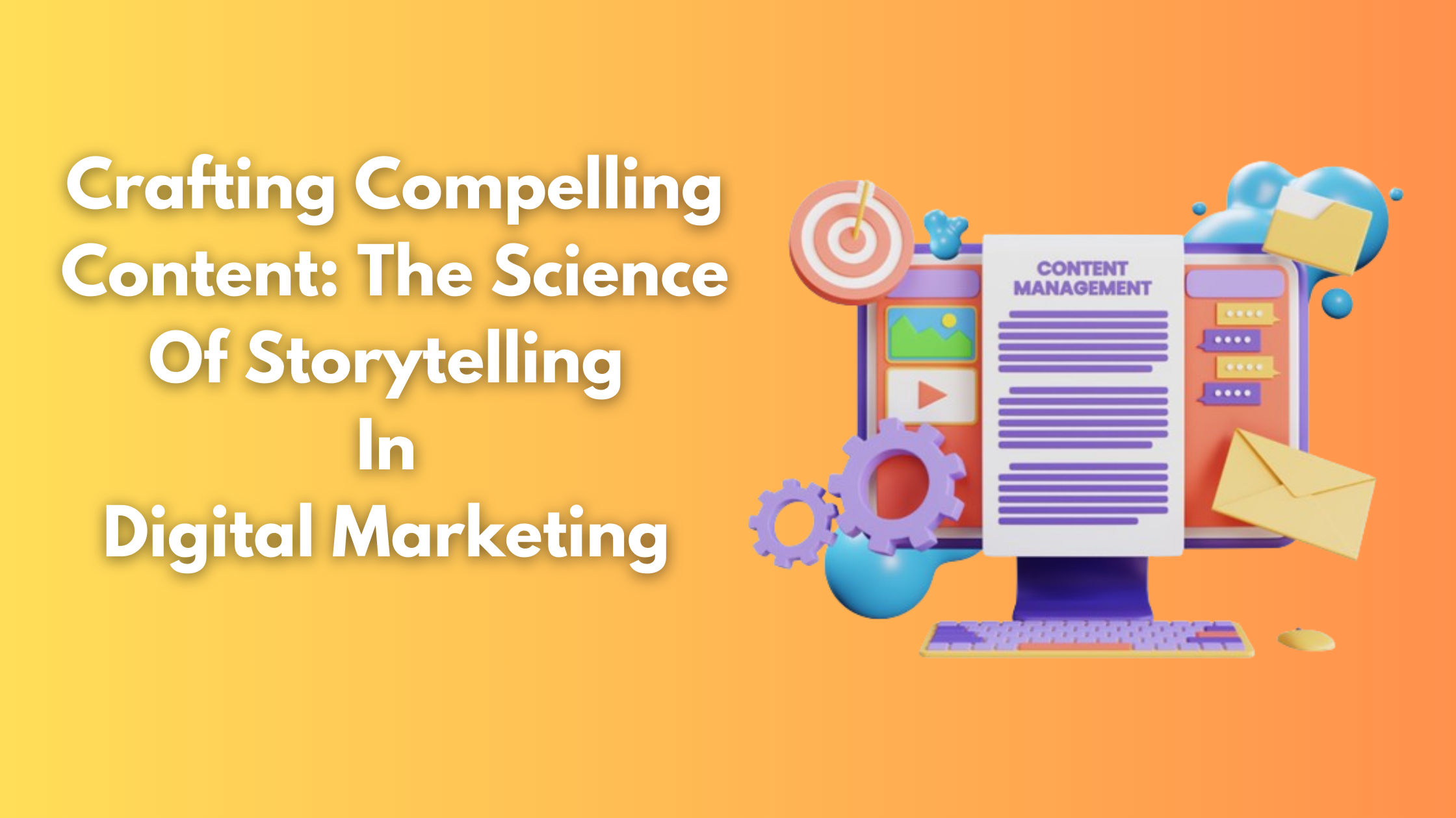 Crafting Compelling Content: The Science Of Storytelling In Digital Marketing 