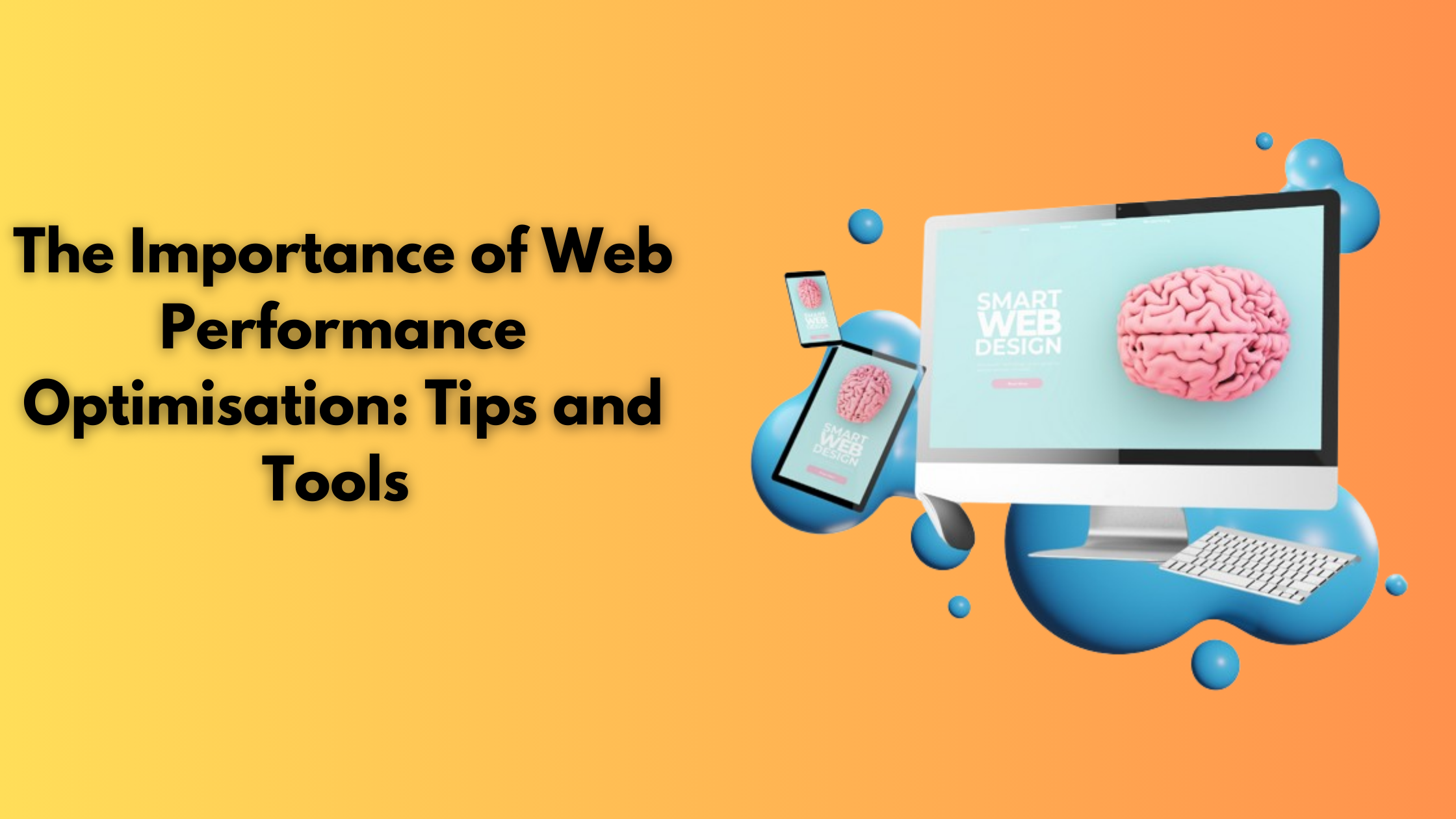 The Importance of Web Performance Optimisation: Tips and Tools 