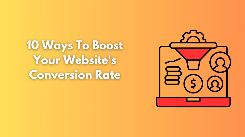 10 Ways To Boost Your Website's Conversion Rate
