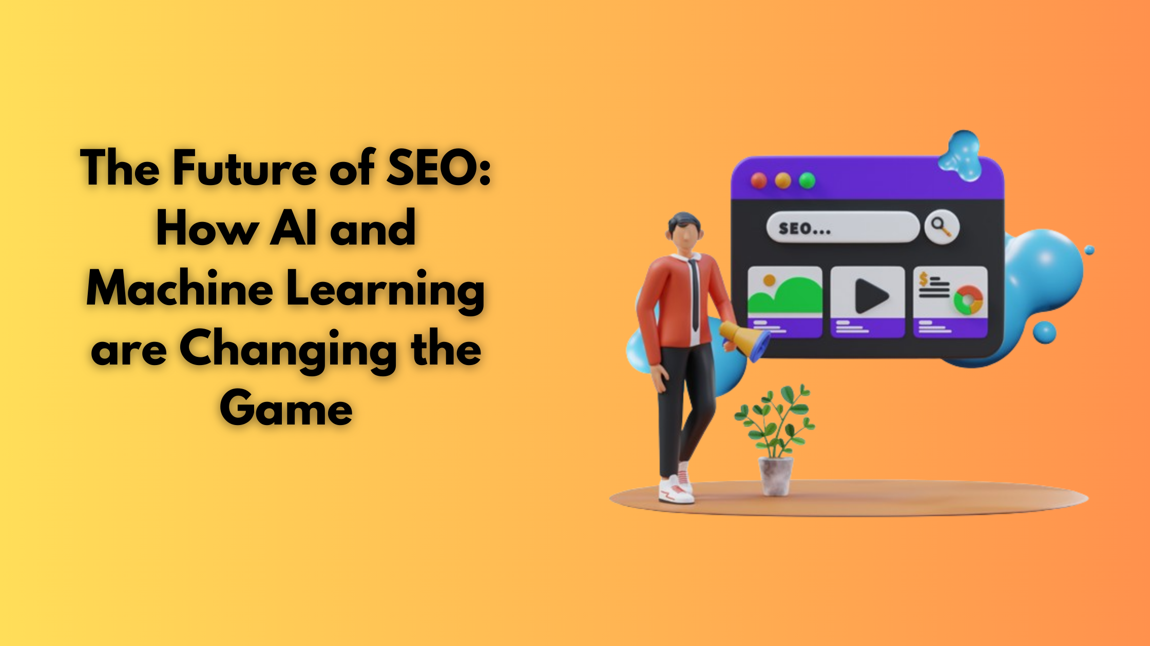 The Future of SEO: How AI and Machine Learning are Changing the Game