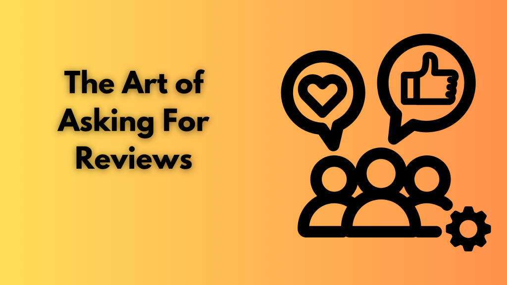 The Art of Asking For Reviews
