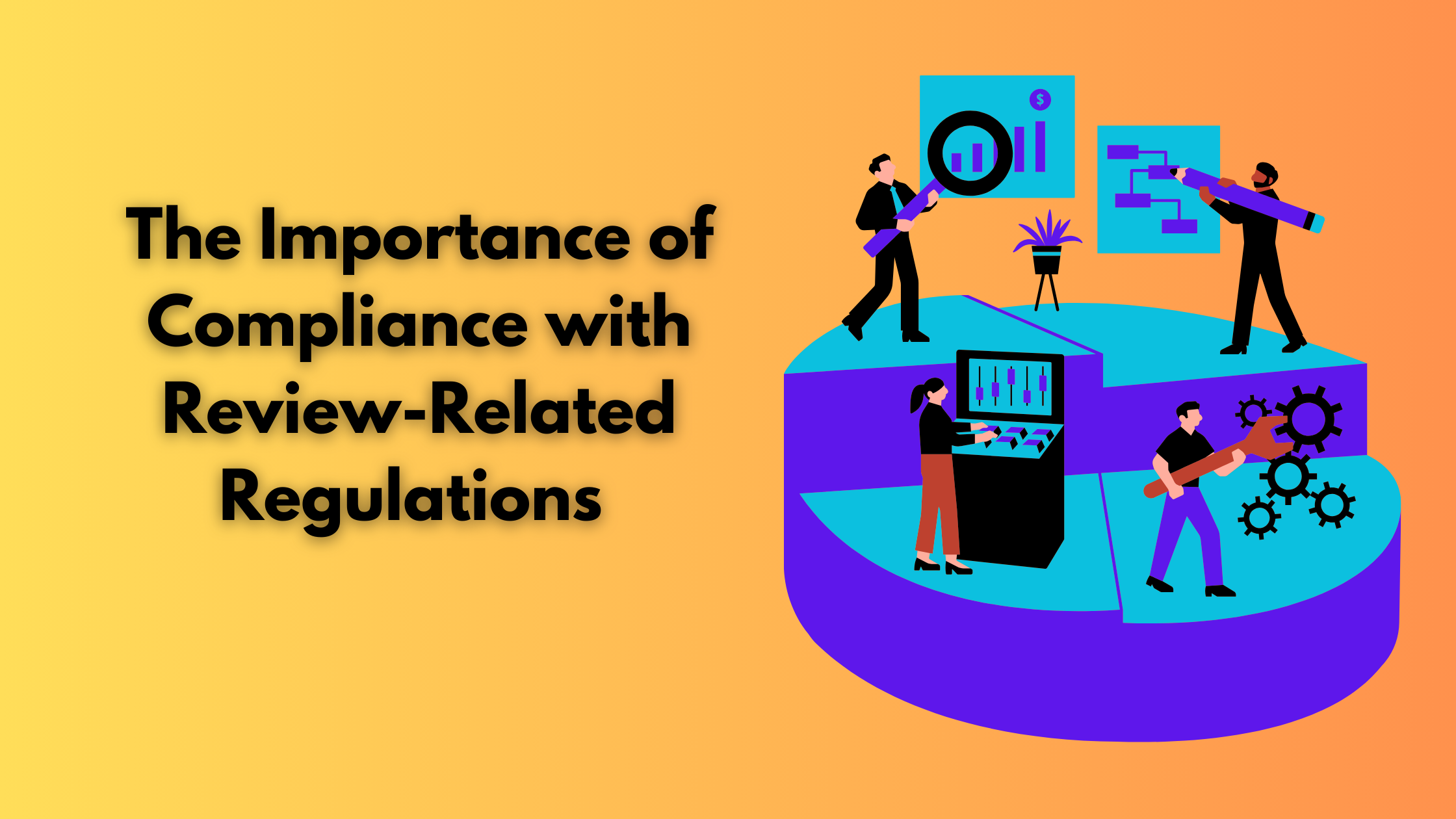 The Importance of Compliance with Review-Related Regulations 