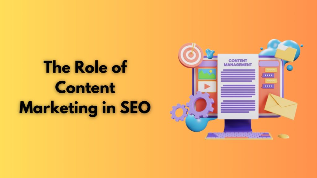 The Role of Content Marketing in SEO