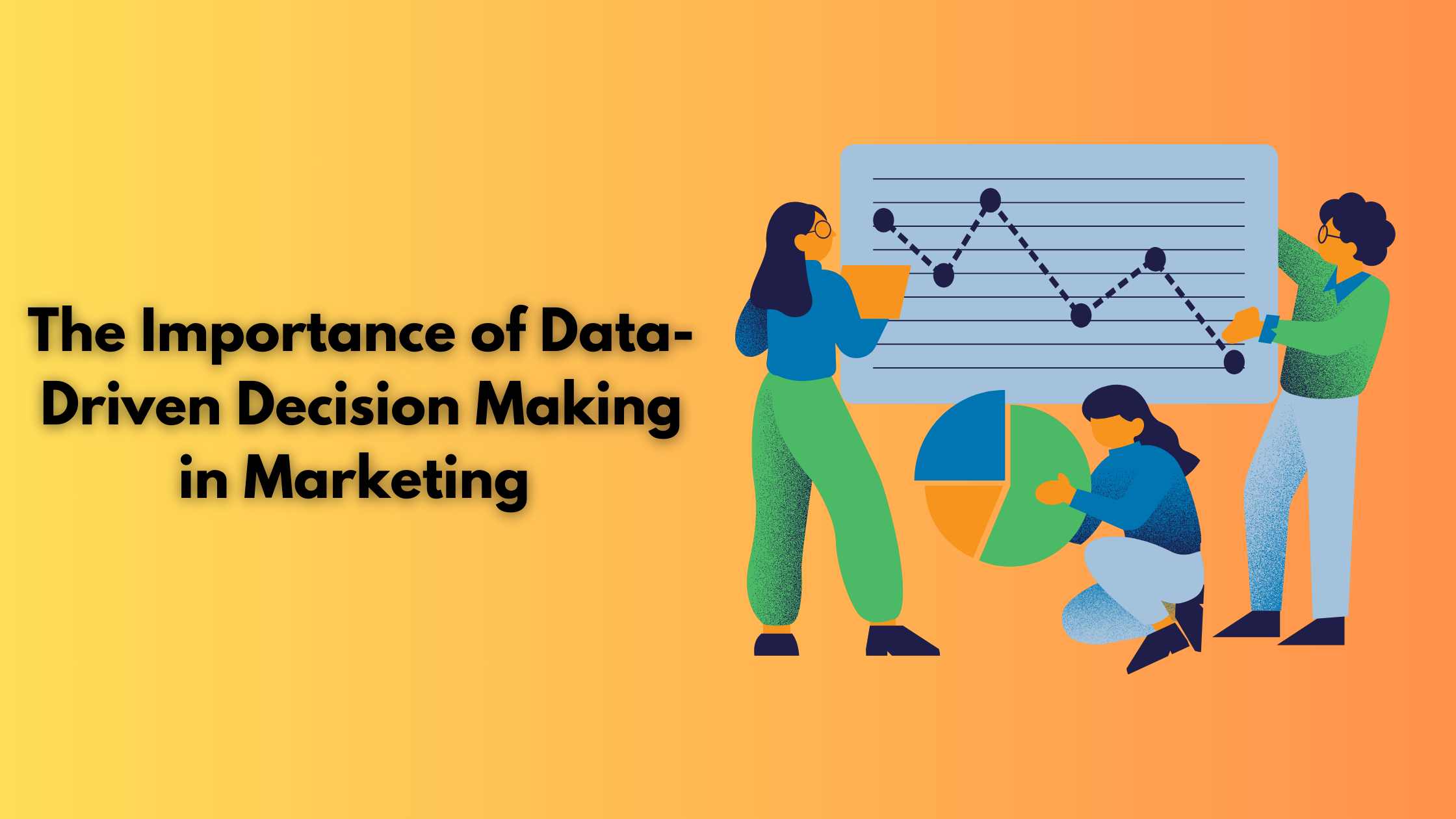 The Importance of Data-Driven Decision Making in Marketing 