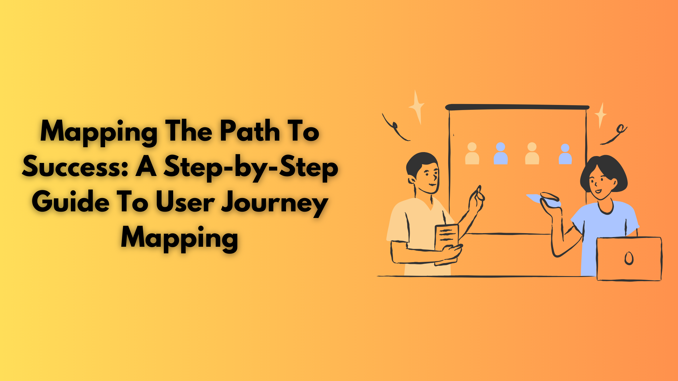 Mapping The Path To Success: A Step-by-Step Guide To User Journey Mapping