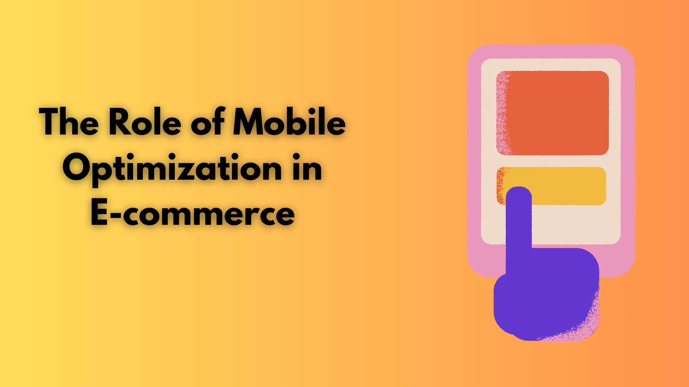 The Role of Mobile Optimization in E-commerce 